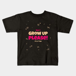 Don't grow up please it's a trap Kids T-Shirt